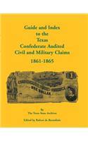 Guide and Index to the Texas Confederate Audited Civil and Military Claims, 1861-1865