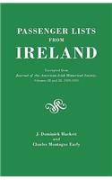 Passenger Lists from Ireland. Excerpted from the Journal of the American Irish Historical Society, Volumes 28 and 29, 1929-1931