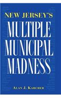 New Jersey's Multiple Municipal Madness