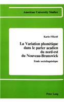 La Variation Phonetique Dans le Parler Acadien du Nord-Est du Nouveau-Brunswick