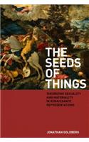 Seeds of Things: Theorizing Sexuality and Materiality in Renaissance Representations