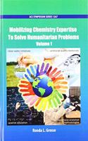 Mobilizing Chemistry Expertise To Solve Humanitarian Problems Volume 1