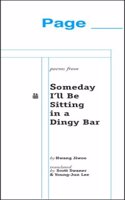 Poems from Someday I'll Be Sitting in a Dingy Bar