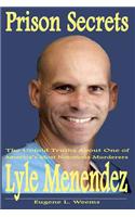 Prison Secrets: The Untold Truths about One of Americas Notorious Murderers