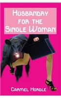 Husbandry For The Single Woman