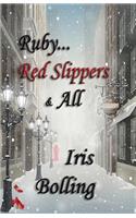 Ruby...Red Slippers & All