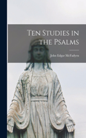 Ten Studies in the Psalms [microform]