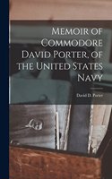 Memoir of Commodore David Porter, of the United States Navy