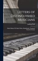 Letters of Distinguished Musicians: Gluck, Haydn, P.E. Bach, Weber, Mendelssohn. Translated From the German