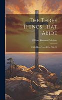 Three Things That Abide