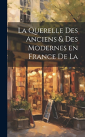 La Querelle des Anciens & Des Modernes en France de la