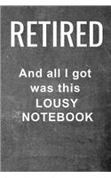 Retired and all I got was this lousy notebook