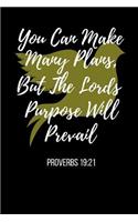 You Can Make Many Plans, But The Lords Purpose Will Prevail