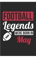 Football Notebook - Football Legends Were Born In May - Football Journal - Birthday Gift for Football Player: Medium College-Ruled Journey Diary, 110 page, Lined, 6x9 (15.2 x 22.9 cm)