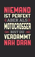 Niemand Ist Perfekt Aber ALS Motocrosser Bist Du Verdammt Nah Dran: Notizbuch A5 blanko 120 Seiten, Notizheft / Tagebuch / Reise Journal, perfektes Geschenk für Motocrosser