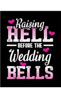 Raising Hell Before The Wedding Bells