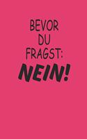 Bevor Du Fragst Nein!