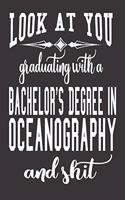 Look At You Graduating With A Bachelor's Degree In Oceanography And Shit