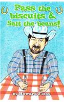 Pass the biscuits & Salt the beans!