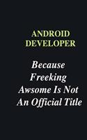 Android Developer Because Freeking Awsome is Not An Official Title: Writing careers journals and notebook. A way towards enhancement