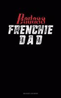 Badass Frenchie Dad: Mileage Log Book(1188 Mileage Log Book)