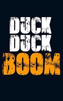 Duck Duck Boom: Great Journal with a Duck Hunting Theme.