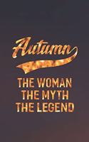 Autumn the Woman the Myth the Legend: First Name Funny Sayings Personalized Customized Names Women Girl Mother's Day Gift Notebook Journal