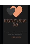 Never Trust A A Skinny Cook