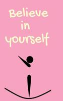 Believe in Yourself: Lined Gymnastics Journal Notebook Notepad Diary to Write in