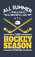 All Summer I Was A Calm And Graceful Lady Then Hockey Season Started: Hockey Notebook for Girls, Blank Paperback Composition Book For Hockey Player to Write In