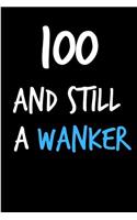 100 and Still a Wanker