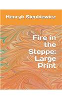 Fire in the Steppe: Large Print