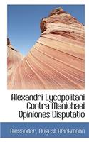 Alexandri Lycopolitani Contra Manichaei Opiniones Disputatio