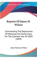 Reports Of James H. Wilson: Commanding The Department Of Matanzas And Santa Clara, For The Calendar Year Of 1899 (1899)(English)