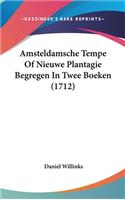 Amsteldamsche Tempe of Nieuwe Plantagie Begregen in Twee Boeken (1712)