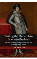 Writing the Monarch in Jacobean England