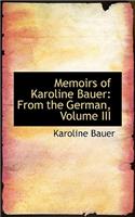 Memoirs of Karoline Bauer: From the German, Volume III: From the German, Volume III