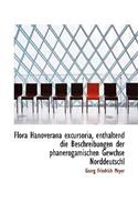 Flora Hanoverana Excursoria, Enthaltend Die Beschreibungen Der Phanerogamischen Gewchse Norddeutschl
