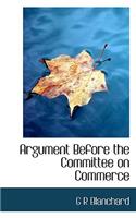 Argument Before the Committee on Commerce