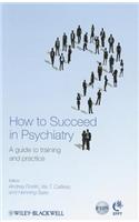 How to Succeed in Psychiatry