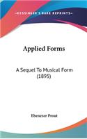 Applied Forms: A Sequel to Musical Form (1895)(English)