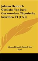 Johann Heinrich Gottlobs Von Justi Gesammlete Chymische Schriften V1 (1771)