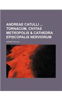 Andreae Catulli Tornacum, Civitas Metropolis & Cathedra Episcopalis Nerviorum: (English)
