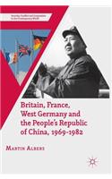 Britain, France, West Germany and the People's Republic of China, 1969-1982