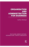 Organisation and Administration for Business (RLE: Organizations)