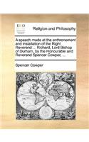 Speech Made at the Enthronement and Installation of the Right Reverend ... Richard, Lord Bishop of Durham, by the Honourable and Reverend Spencer Cowper, ...