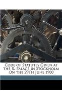 Code of Statutes Given at the R. Palace in Stockholm on the 29th June 1900