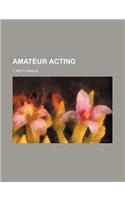 Amateur Acting
