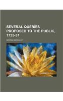 Several Queries Proposed to the Public, 1735-37