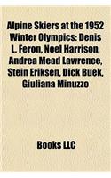 Alpine Skiers at the 1952 Winter Olympics: Denis L. Feron, Noel Harrison, Andrea Mead Lawrence, Stein Eriksen, Dick Buek, Giuliana Minuzzo(English)